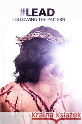 #Lead: Following the Pattern David R Chisholm 9781729753361 Createspace Independent Publishing Platform - książka