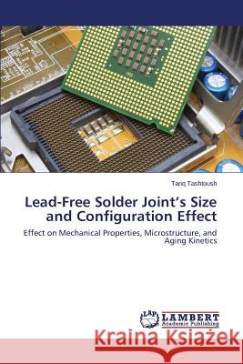 Lead-Free Solder Joint's Size and Configuration Effect Tashtoush Tariq 9783659778544 LAP Lambert Academic Publishing - książka