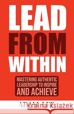Lead From Within Lee, Adam R. 9798330417360 Lighthouse Reads Publishing - książka