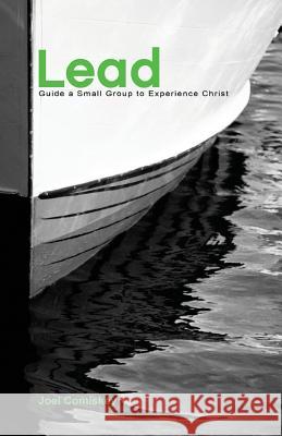 Lead: Guide a Small Group to Experience Christ Comiskey, Joel T. 9780975581957 CCS Publishing - książka