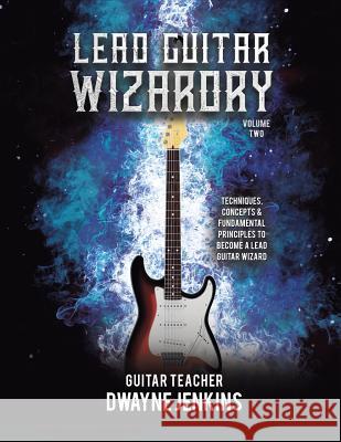 Lead Guitar Wizardry: Volume 2 Dwayne Jenkins 9781733064422 Tritone Publishing - książka