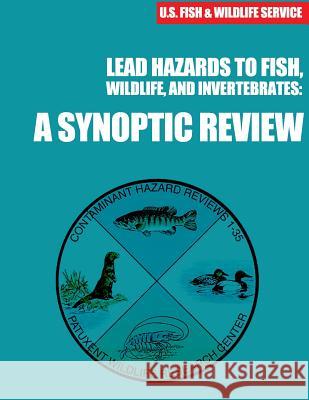 Lead Hazards to Fish, Wildlife, and Invertebrates: A Synoptic Review Eisler 9781507783719 Createspace - książka