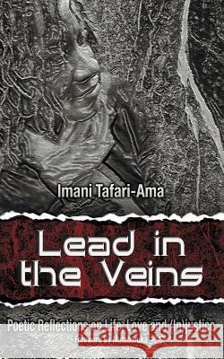 Lead in the Veins: Poetic Reflections on Life, Love and (In)Justice Imani M. Tafari-Ama 9781786451132 Beaten Track Publishing - książka