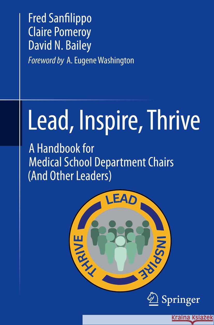 Lead, Inspire, Thrive: A Handbook for Medical School Department Chairs (and Other Leaders) Fred Sanfilippo Claire Pomeroy David N. Bailey 9783031411793 Springer - książka