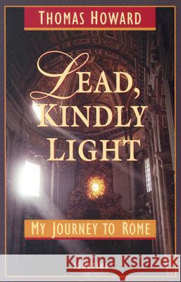 Lead, Kindly Light: My Journey to Rome Thomas Howard 9781586170288 Ignatius Press - książka