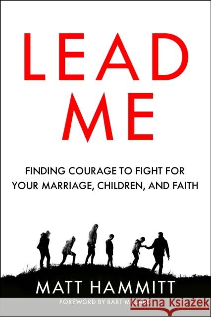 Lead Me: Finding Courage to Fight for Your Marriage, Children, and Faith Matt Hammitt Bart Millard 9780525653318 Multnomah Books - książka