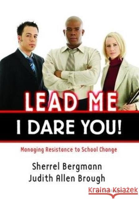 Lead Me, I Dare You!: Managing Resistance to School Change Sherrell Bergmann 9781138472082 Routledge - książka