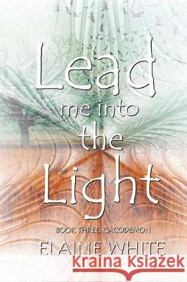 Lead me into the Light White, Elaine 9781976189968 Createspace Independent Publishing Platform - książka