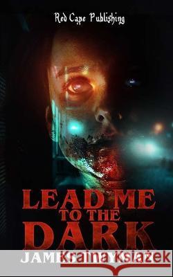 Lead Me to the Dark James Twyman   9798358893474 Independently Published - książka