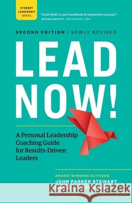 Lead Now!: A Personal Leadership Coaching Guide for Results-Driven Leaders John Parker Stewart Daniel J. Stewart 9781774581933 Page Two Press - książka