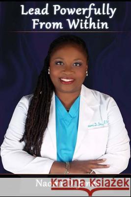 Lead Powerfully From Within Jones, Naomi D. 9780692846155 Consults Unlimited Inc - książka