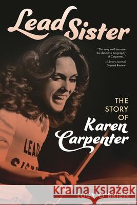 Lead Sister: The Story of Karen Carpenter Lucy O'Brien 9781538196410 Rowman & Littlefield Publishers - książka