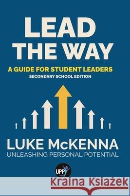 Lead The Way: A Guide For Student Leaders Luke McKenna 9780994386632 Unleashing Personal Potential - książka