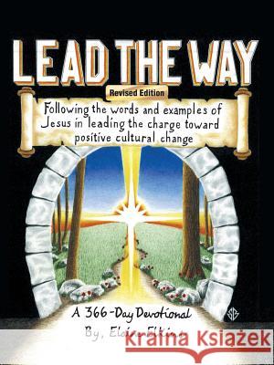 Lead the Way: Following the Words and Examples of Jesus in Leading the Charge Toward Positive Cultural Change Elaine Elkins 9781973616306 Westbow Press - książka