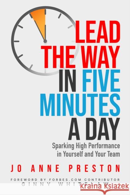 Lead the Way in Five Minutes a Day: Sparking High Performance in Yourself and Your Team Ginny Whitelaw Jo Anne Preston 9781640552357 Health Administration Press - książka