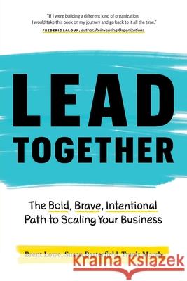 Lead Together: The Bold, Brave, Intentional Path to Scaling Your Business Brent Lowe Susan Basterfield Travis Marsh 9781774580165 Page Two Books, Inc. - książka