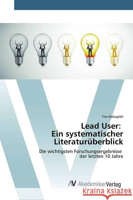 Lead User: Ein systematischer Literaturüberblick : Die wichtigsten Forschungsergebnisse der letzten 10 Jahre Holzapfel, Tim 9783639878059 AV Akademikerverlag - książka