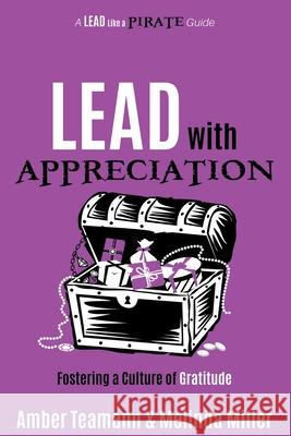 Lead with Appreciation: Fostering a Culture of Gratitude Amber Teamann, Melinda Miller 9781949595819 Dave Burgess Consulting, Inc. - książka
