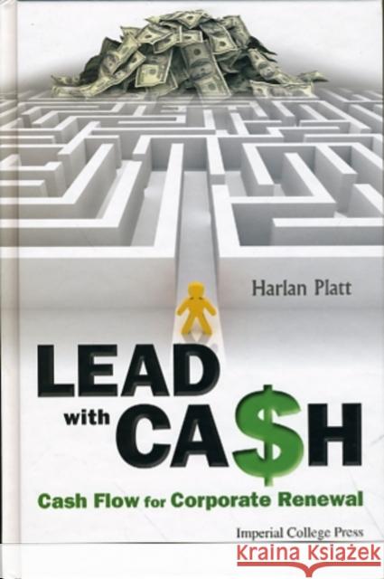 Lead with Cash: Cash Flow for Corporate Renewal Platt, Harlan D. 9781848163751  - książka