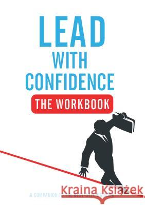 Lead With Confidence - The Workbook: A Companion To The Best-selling Book Ben Green 9781781332313 Rethink Press - książka