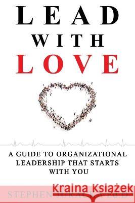 Lead with Love Stephen Juracka Ed D 9781545755334 Ebooks2go Inc - książka