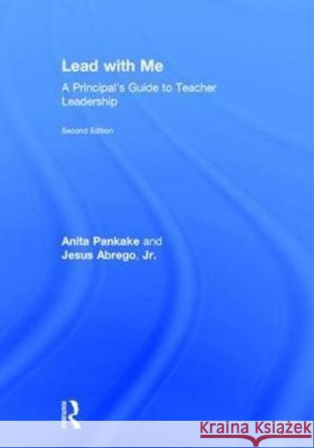 Lead with Me: A Principal's Guide to Teacher Leadership Anita Pankake Chuey Abrego 9781138785588 Routledge - książka