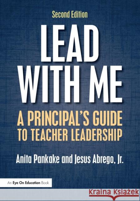 Lead with Me: A Principal's Guide to Teacher Leadership Anita Pankake Chuey Abrego 9781138785595 Routledge - książka