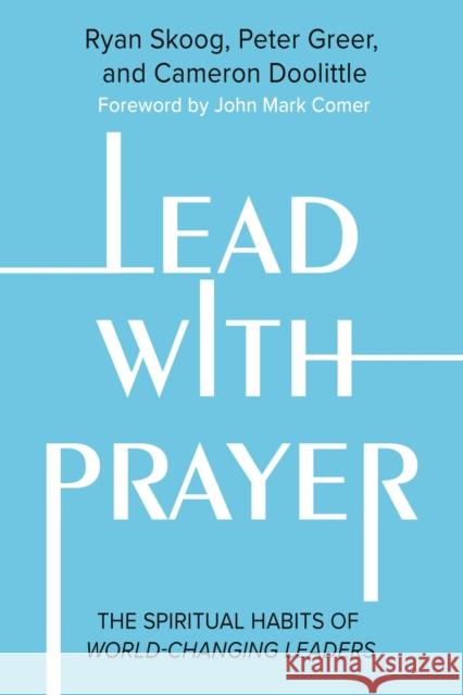 Lead with Prayer: The Spiritual Habits of World-Changing Leaders Jill Heisey 9781546005629 Little, Brown - książka
