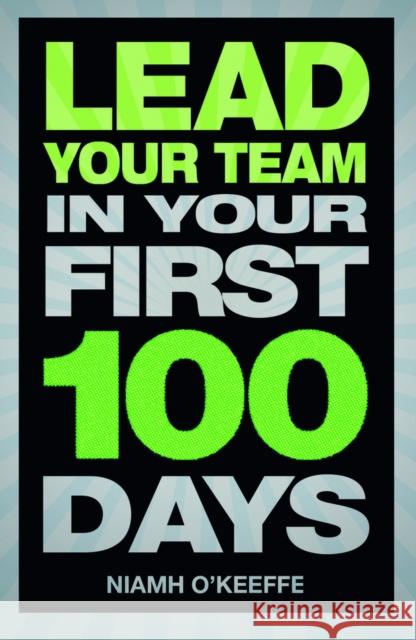 Lead Your Team in Your First 100 Days Niamh OKeeffe 9780273776789 FT Press - książka