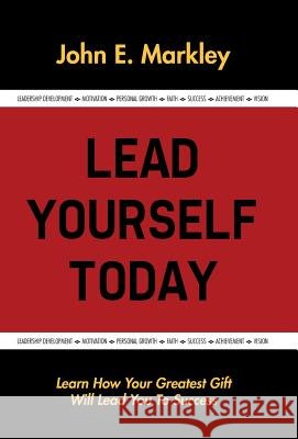 Lead Yourself Today John E. Markley 9781490821528 WestBow Press - książka