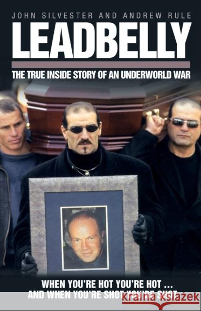 Leadbelly: The True Inside Story of an Underworld War Andrew Rule, John Silvester 9781844541478 John Blake Publishing Ltd - książka