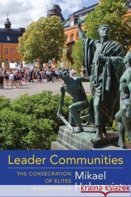 Leader Communities: The Consecration of Elites in Djursholm Mikael Holmqvist 9780231184274 Columbia University Press - książka