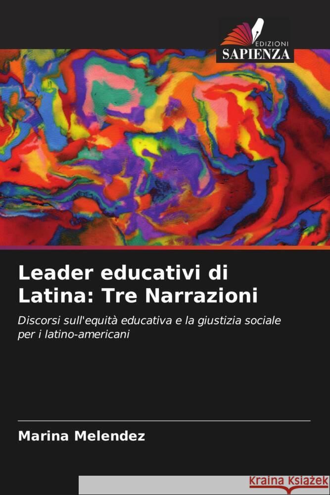 Leader educativi di Latina: Tre Narrazioni Melendez, Marina 9786203127751 Edizioni Sapienza - książka