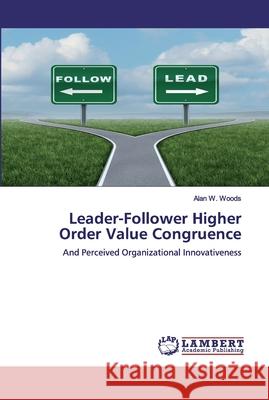 Leader-Follower Higher Order Value Congruence W. Woods, Alan 9786200534316 LAP Lambert Academic Publishing - książka