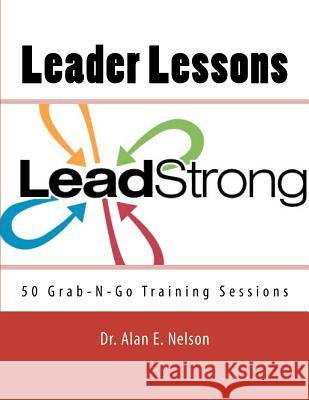 Leader Lessons: 50 Grab-N-Grow Training Handouts Alan E. Nelso 9781467994842 Createspace - książka