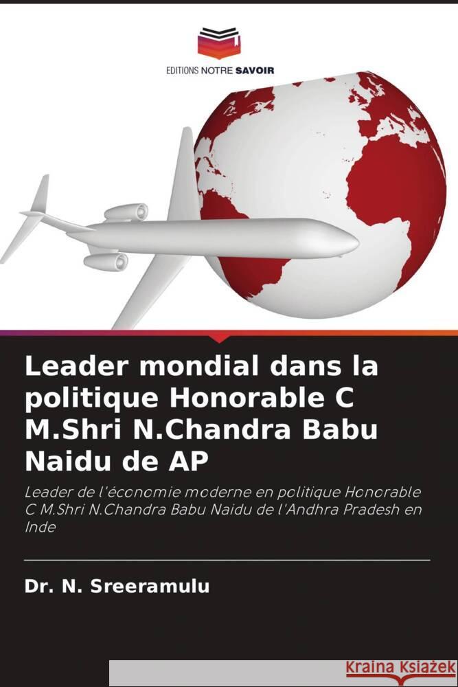 Leader mondial dans la politique Honorable C M.Shri N.Chandra Babu Naidu de AP Sreeramulu, Dr. N. 9786204049762 Editions Notre Savoir - książka