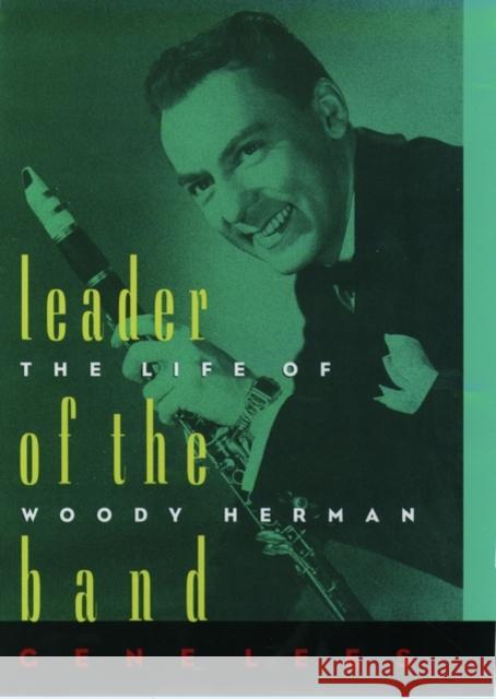Leader of the Band: The Life of Woody Herman Lees, Gene 9780195115741 Oxford University Press, USA - książka