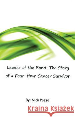 Leader of the Band: The Story of a Four-time Cancer Survivor Pozza, Nick 9781936940608 Epigraph Publishing - książka