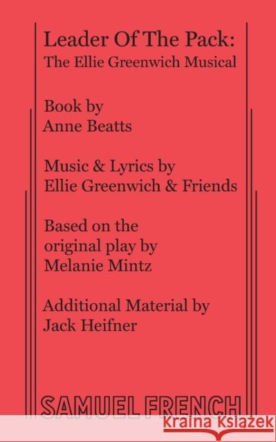 Leader Of The Pack: The Ellie Greenwich Musical Beatts, Anne 9780573681684 Samuel French, Inc. - książka