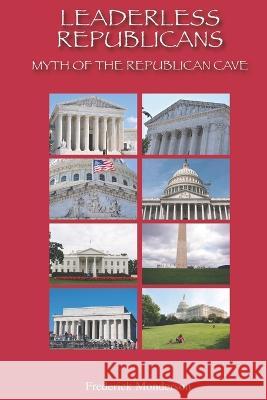 Leaderless Republicans: Myth of the Republican Cave Frederick Monderson 9781610230735 Sumon Publishers/Frederick Monderson - książka