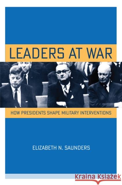 Leaders at War Saunders, Elizabeth N. 9780801449222 Cornell University Press - książka