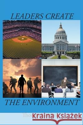 Leaders Create the Environment Thomas Guthrie 9781647012823 Page Publishing, Inc. - książka