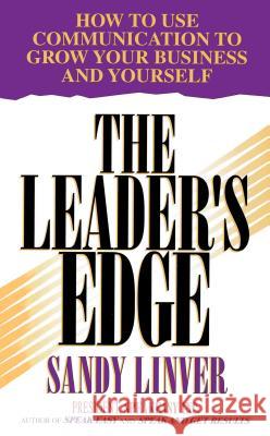 Leader's Edge: How to Use Communication to Grow Your Business and Yourself Linver, Sandy 9780684804330 Fireside Books - książka