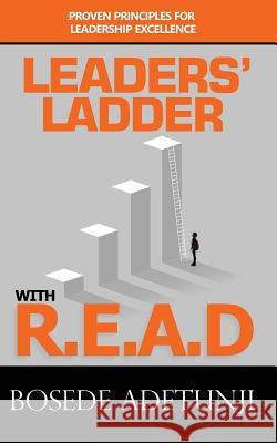 Leaders' Ladder with Read: Proven Principles for Leadership Excellence Bosede Adetunji 9781732001732 Bosede Adetunji - książka