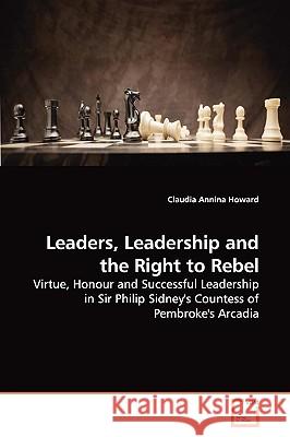 Leaders, Leadership and the Right to Rebel Claudia Annina Howard 9783639053098 VDM Verlag - książka