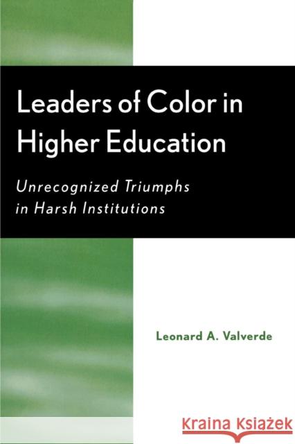 Leaders of Color in Higher Education: Unrecognized Triumphs in Harsh Institutions Valverde, Leonard A. 9780759105423 Altamira Press - książka