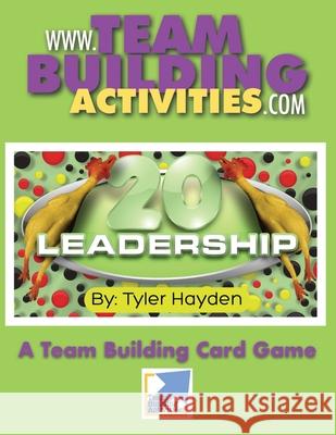 Leadership 20: A Team Building Card Game Hayden, Tyler 9781897050552 Tyler Hayden - książka