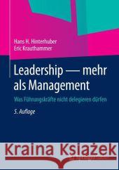 Leadership -- Mehr ALS Management: Was Führungskräfte Nicht Delegieren Dürfen Hinterhuber, Hans H. 9783834946867 Gabler Verlag - książka