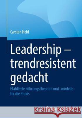 Leadership - Trendresistent Gedacht: Etablierte Führungstheorien Und -Modelle Für Die Praxis Held, Carsten 9783662659045 Springer Gabler - książka