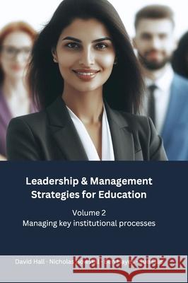 Leadership & Management Strategies for Education: Volume 2 - Managing key institutional processes David Hall Nicholas Bowskill Ben Hayes 9781917541060 Discovery House Publishers - książka